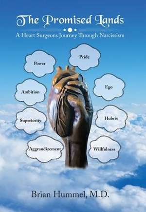 The Promised Lands: A Heart Surgeons Journey Through Narcissism de Brian Hummel