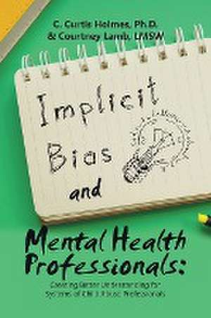 Implicit Bias and Mental Health Professionals de C. Curtis Holmes