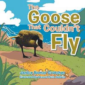 The Goose That Couldn't Fly de Janice Bomar Crutcher