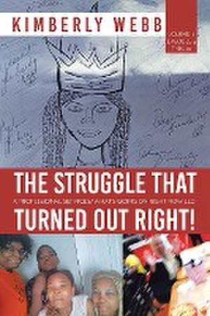 The Struggle That Turned out Right! de Kimberly Webb