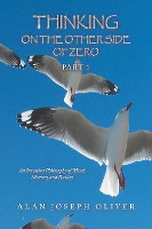 Thinking on the Other Side of Zero de Alan Joseph Oliver