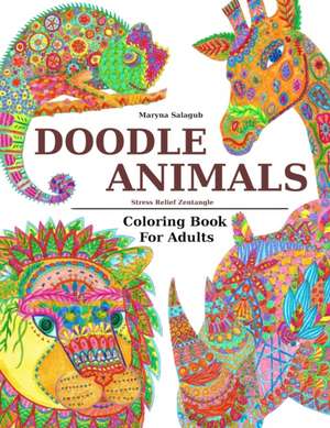 Doodle Animals Stress Relief Zentangle Coloring Book For Adults de Maryna Salagub