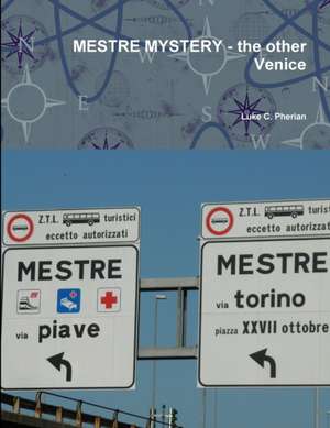 MESTRE MYSTERY - the other Venice de Luke C. Pherian