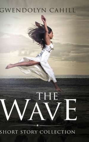 The Wave de Gwendolyn Cahill