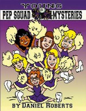 Young Pep Squad Mysteries de Daniel Roberts