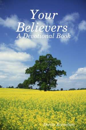 Your Believers (A Devotional Book) de Dorita Kornelsen