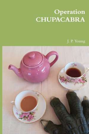 Operation Chupacabra de J. P. Young