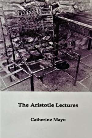 The Aristotle Lectures de Catherine Mayo