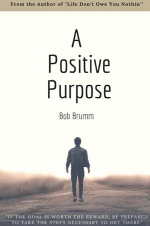 A Positive Purpose de Bob Brumm