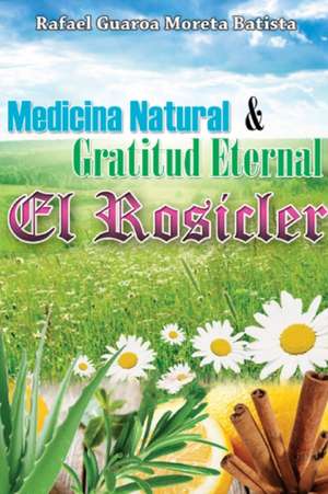 Medicina Natural & Gratitud Eterna de Rafael Guaroa Moreta Batista