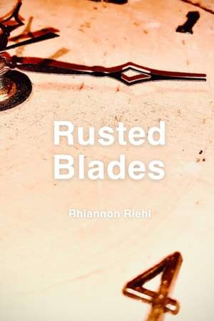 Rusted Blades de Rhiannon Riehl