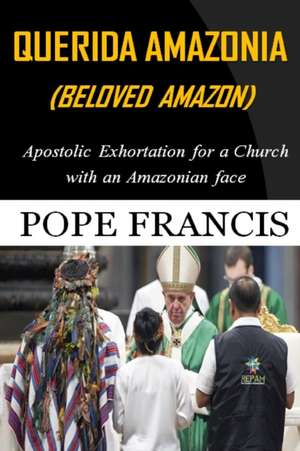 Querida Amazonia (Beloved Amazon) de Pope Francis