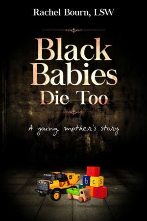 BLACK BABIES DIE TOO de Lsw Rachel Bourn