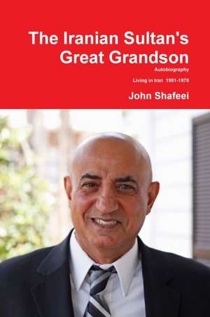 The Iranian Sultan's Great Grandson de John Shafeei