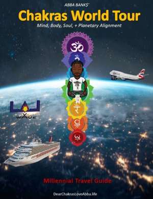 Chakras World Tour Travel Guide de Abba Banks