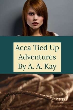 Acca Tied Up Adventures de A. A. Kay