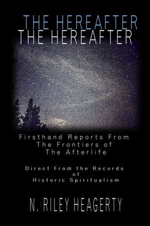 The Hereafter de N. Riley Heagerty