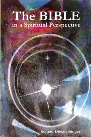 The Bible in a Spiritual Perspective de Konrad Dietzfelbinger