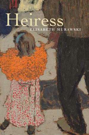 Heiress: Poems de Elisabeth Murawski