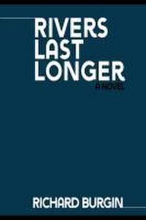 Rivers Last Longer de Richard Burgin