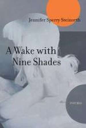 A Wake with Nine Shades de Jennifer Sperry Steinorth