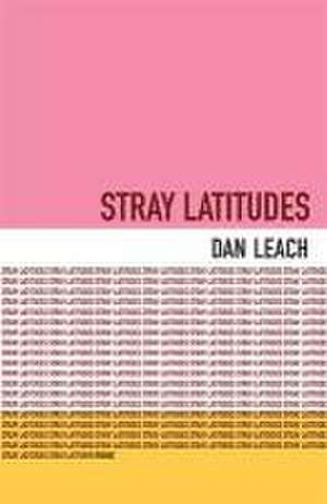 Stray Latitudes de Dan Leach