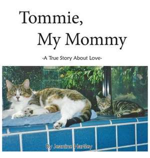 TOMMIE, MY MOMMY de Jeanine S. Hartley