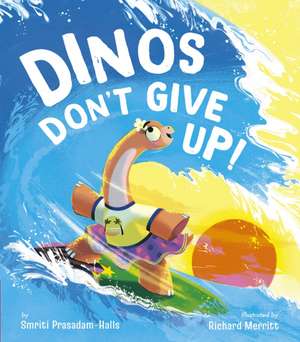 Dinos Don't Give Up! de Smriti Halls