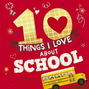 10 Things I Love about School de Samantha Sweeney