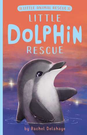 Little Dolphin Rescue de Rachel Delahaye