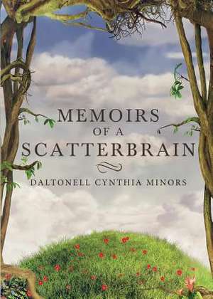 Memoirs of a Scatterbrain de Daltonell Cynthia Minors