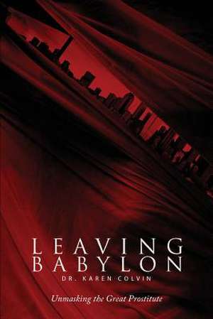 Leaving Babylon de Dr Karen Colvin