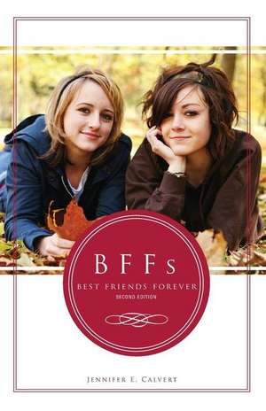 BFFs: Best Friends Forever de Jennifer E. Calvert