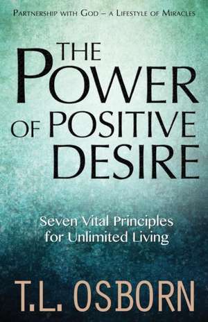 The Power of Positive Desire de T L Osborn