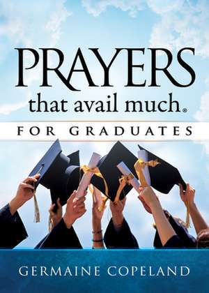 Prayers That Avail Much for Graduates de Germaine Copeland