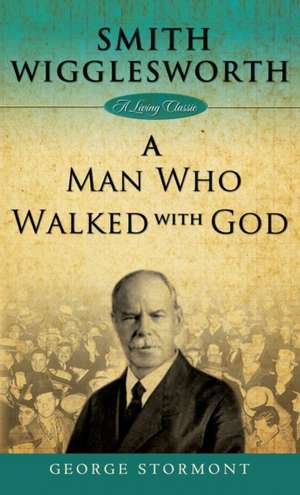 Smith Wigglesworth de George Stormont