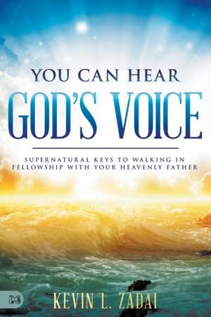 You Can Hear God's Voice de Kevin Zadai