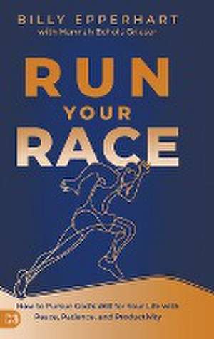 Run Your Race de Billy Epperhart