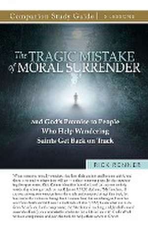 The Tragic Mistake of Moral Surrender Study Guide de Rick Renner