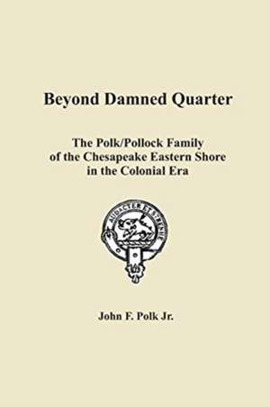 Beyond Damned Quarter de John F. Polk Jr.