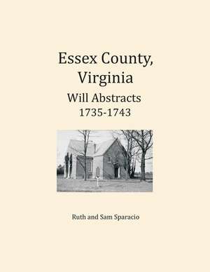 Essex County, Virginia Will Abstracts 1735-1743 de Ruth Sparacio