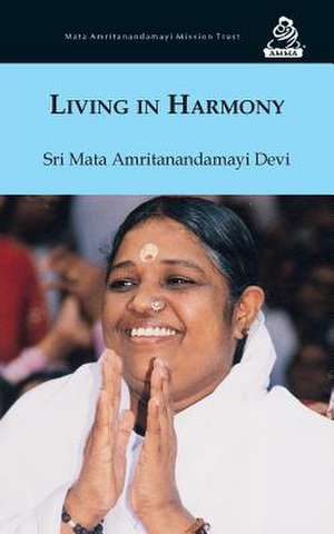 Living In Harmony de Sri Mata Amritanandamayi Devi