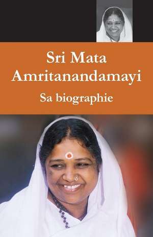 Mata Amritanandamayi, Sa biographie de Swami Amritaswarupananda Puri