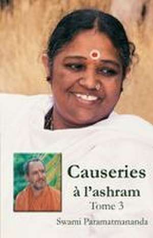 Causeries à l'ashram 3 de Swami Paramatmananda Puri