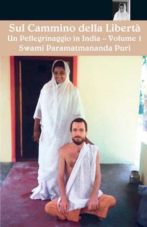 Sul cammino della Liberta 1 de Swami Paramatmananda Puri