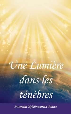 Une Lumière dans les ténèbres de Swamini Krishnamrita Prana