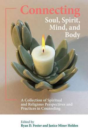 Connecting Soul, Spirit, Mind, and Body de Ryan D. Foster