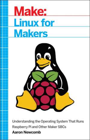 Linux for Makers de Aaron Newcomb