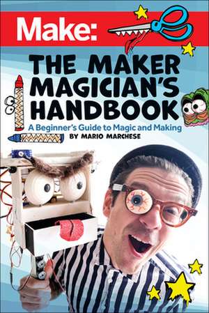 The Maker Magician′s Handbook de Mario Marchese