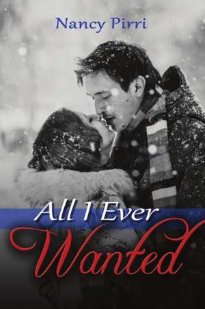 All I Ever Wanted de Nancy Pirri
